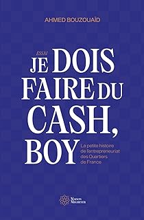 Je dois faire cash du, boy: La petite histoire de l
